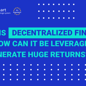 What Is Decentralized Finance and How Can It Be Leveraged to Generate Huge Returns?