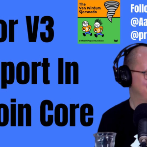 The Van Wirdum Sjorsnado: Bitcoin Core 0.21 Supports Tor V3
