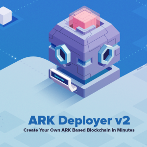 Create Your Own ARK Based Blockchain in Minutes With ARK Deployer V2