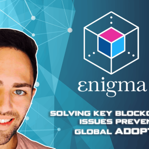 Enigma’s Privacy Protocol Solves Key Blockchain Issues Preventing Global Adoption