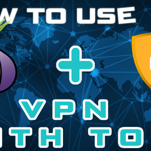 Tor or VPN – Which is Best for Security, Privacy & Anonymity? [2019]