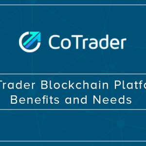 CoTrader Blockchain Platform: Benefits and Needs