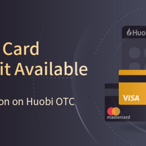 Huobi OTC Platform Launches VISA and Master Card Deposit Service