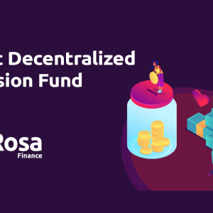 ROSA Finance Builds The First Decentralized Pension Fund