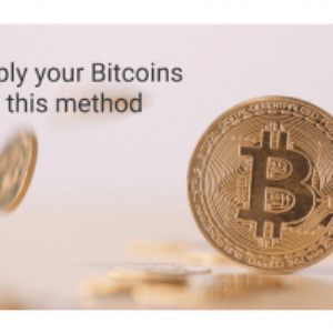 Multiply Your Bitcoins Using This Method