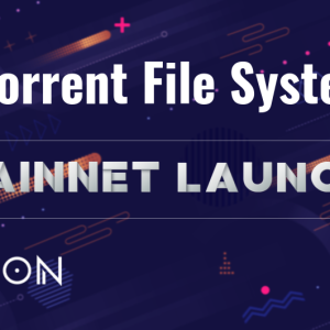 BTFS Completes Mainnet Launch Leading Steps to Become World’s Largest Decentralized Network