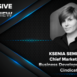 An Exclusive Interview with Ksenia Semenova, Chief Marketing and Business Development Officer at Cindicator
