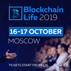 October 16-17, Moscow: the Blockchain Life 2019 Forum Welcomes 6000+ Attendees and Top Companies at its 4th Edition
