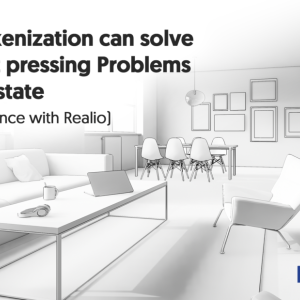 How Tokenization Can Solve the Most Pressing Problems in Real Estate – Digital Issuance With Realio