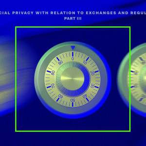 Financial privacy: exchanges & regulation