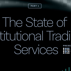 The state of institutional trading services for digital assets