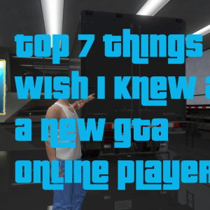 Top 7 Things I Wish I Knew as a New GTA 5 Online Player